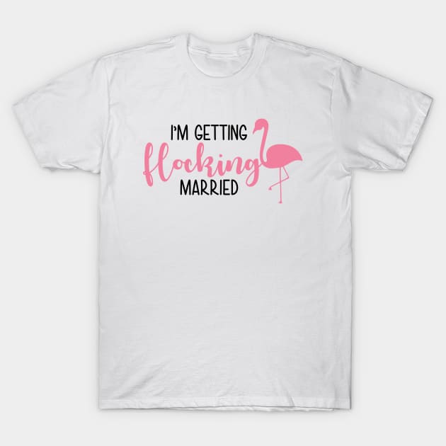 I`m getting flocking married T-Shirt by defytees